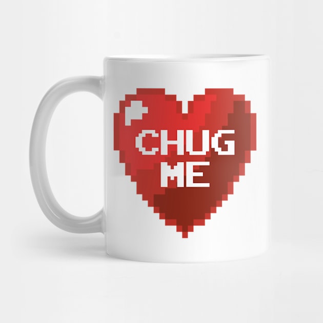 CHUG MY HEART by EdsTshirts